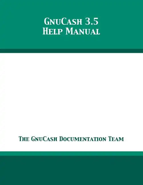 GnuCash 3.5 Help Manual - Paperback