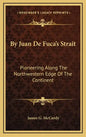 By Juan De Fuca's Strait: Pioneering Along The Northwestern Edge Of The Continent - Hardcover