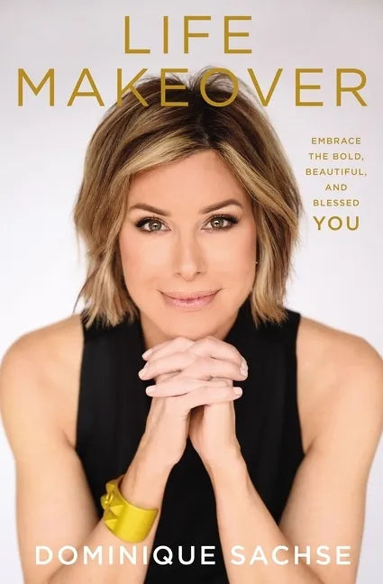 Life Makeover: Embrace the Bold, Beautiful, and Blessed You - Hardcover