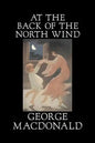 At the Back of the North Wind by George Macdonald, Fiction, Classics, Action & Adventure - Hardcover