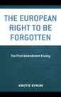 The European Right to Be Forgotten: The First Amendment Enemy - Paperback