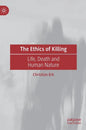 The Ethics of Killing: Life, Death and Human Nature - Hardcover