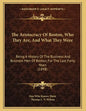The Aristocracy Of Boston, Who They Are, And What They Were: Being A History Of The Business And Business Men Of Boston, For The Last Forty Years (184 - Paperback