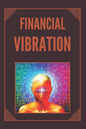Financial Vibration: wealth with the frequency of your mind - Paperback