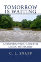 Tomorrow Is Waiting: An Interactive Guide for Living with Grief - Paperback