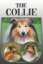 The Collie: A Complete and Comprehensive Owners Guide To: Buying, Owning, Health, Grooming, Training, Obedience, Understanding and Caring for Your Col - Paperback