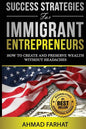 Success Strategies for Immigrant Entrepreneurs: How to Create and Preserve Wealth without Headaches - Paperback