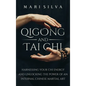 Qigong and Tai Chi: Harnessing Your Chi Energy and Unlocking the Power of an Internal Chinese Martial Art - Hardcover