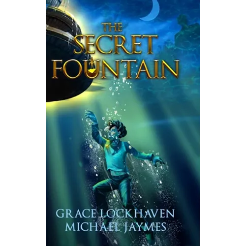 The Secret Fountain: A Middle Grade Fantasy Story - Hardcover