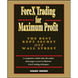 Forex Trading for Maximum Profit: The Best Kept Secret Off Wall Street - Hardcover