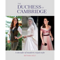 The Duchess of Cambridge: A Decade of Modern Royal Style - Hardcover