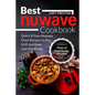 Best Nuwave Cookbook: Quick & Easy Nuwave Oven Recipes to Fry, Grill and Bake Lo - Paperback