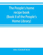 The people's home recipe book (Book II of the People's Home Library) - Paperback