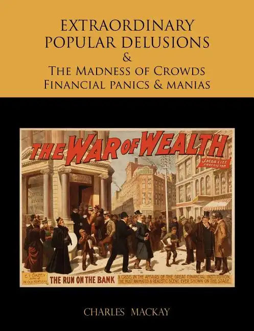 EXTRAORDINARY POPULAR DELUSIONS AND THE Madness of Crowds Financial panics and manias - Paperback