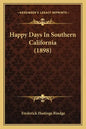 Happy Days in Southern California (1898) - Paperback