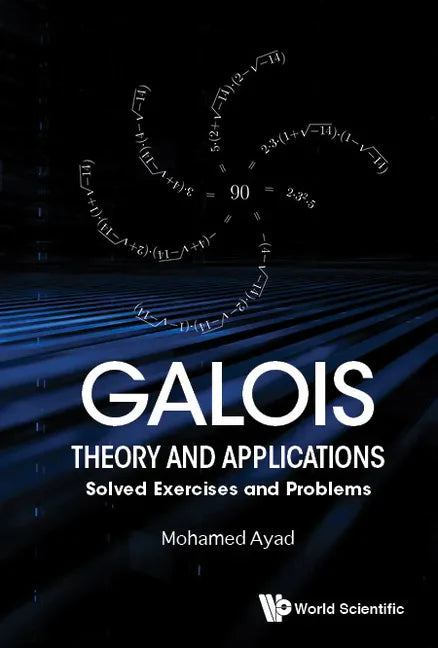 Galois Theory and Applications: Solved Exercises and Problems - Hardcover