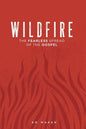 Wildfire: The Fearless Spread of the Gospel - Paperback
