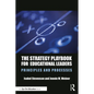 The Strategy Playbook for Educational Leaders: Principles and Processes - Paperback