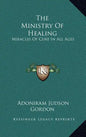 The Ministry of Healing: Miracles of Cure in All Ages - Hardcover
