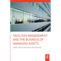 Facilities Management and the Business of Managing Assets - Paperback