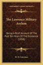 The Lawrence Military Asylum: Being A Brief Account Of The Past Ten Years Of The Existence (1858) - Paperback