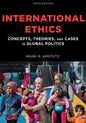 International Ethics: Concepts, Theories, and Cases in Global Politics - Paperback