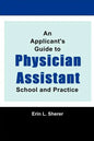 An Applicant's Guide To Physician Assistant School And Practice - Paperback