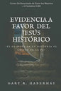 Evidencia a Favor del Jesús Histórico: ¿Es El Jesús de la Historia El Cristo de la Fe? - Paperback