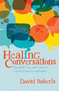 Healing Conversations: Talking Yourself Out of Conflict and Loneliness - Paperback
