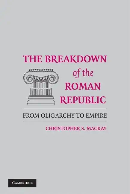 The Breakdown of the Roman Republic - Hardcover