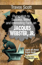 Travis Scott: Flying High to Success, Weird and Interesting Facts on Jacques Webster, Jr.! - Paperback