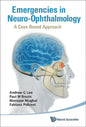 Emergencies in Neuro-Ophthalmology: A Case Based Approach - Hardcover