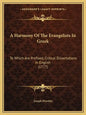 A Harmony Of The Evangelists In Greek: To Which Are Prefixed, Critical Dissertations In English (1777) - Paperback