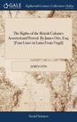 The Rights of the British Colonies Asserted and Proved. By James Otis, Esq; [Four Lines in Latin From Virgil] - Hardcover