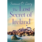 The Lost Secret of Ireland: Completely unforgettable and uplifting Irish fiction - Paperback
