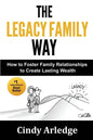 The Legacy Family Way: How to Foster Family Relationships to Create Lasting Wealth - Paperback