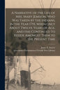 A Narrative of the Life of Mrs. Mary Jemison, Who Was Taken by the Indians, in the Year 1755, When Only About Twelve Years of Age, and Has Continued t - Paperback