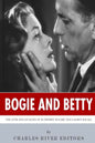 Bogie and Betty: The Lives and Legacies of Humphrey Bogart and Lauren Bacall - Paperback