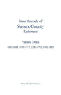 Land Records of Sussex County, Delaware: Various Dates: 1693-1698, 1715-1717, 1782-1792, 1802-1805 - Paperback