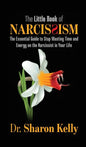 The Little Book of Narcissism: The Essential Guide to Stop Wasting Time and Energy on the Narcissist in Your Life - Hardcover