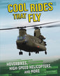 Cool Rides That Fly: Hoverbikes, High-Speed Helicopters, and More - Hardcover