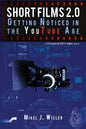 Short Films 2.0: Getting Noticed in the YouTube Age - Paperback