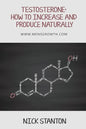 Testosterone: How to Increase and Produce Naturally - Paperback