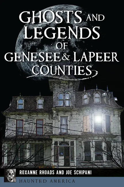 Ghosts and Legends of Genesee & Lapeer Counties - Paperback