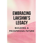 Embracing Lakshmi's Legacy: Building a Prosperous Future - Paperback