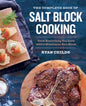 The Complete Book of Salt Block Cooking: Cook Everything You Love with a Himalayan Salt Block - Paperback