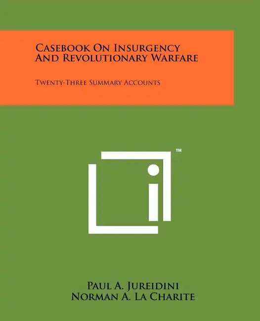 Casebook On Insurgency And Revolutionary Warfare: Twenty-Three Summary Accounts - Paperback