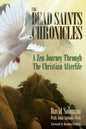 The Dead Saints Chronicles: A Zen Journey Through the Christian Afterlife - Paperback