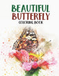 Beautiful Butterfly Coloring Book: A Coloring Book Of Butterflies And Flowers For Children, Butterfly Illustrations Collection To Color - Paperback