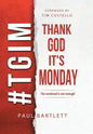 Thank God It's Monday: The Weekend Is Not Enough - Hardcover